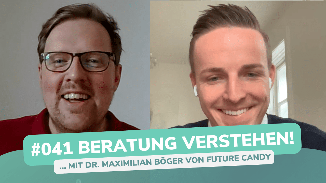 Besser Beraten | Der Consulting Podcast | #041 | Beratung verstehen - mit Dr. Maximilian Böger von Future Candy