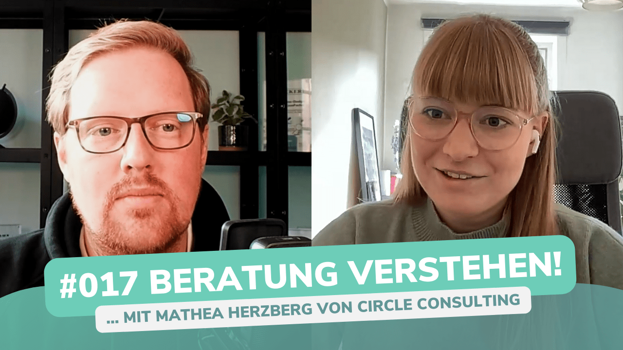 Besser Beraten | Der Consulting Podcast | #017 | Beratung verstehen - mit Mathea Herzberg