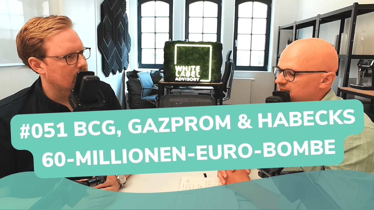 Besser Beraten | Der Consulting Podcast | #051 | BCG, Gazprom und Habecks 60-Millionen-Euro-Bombe