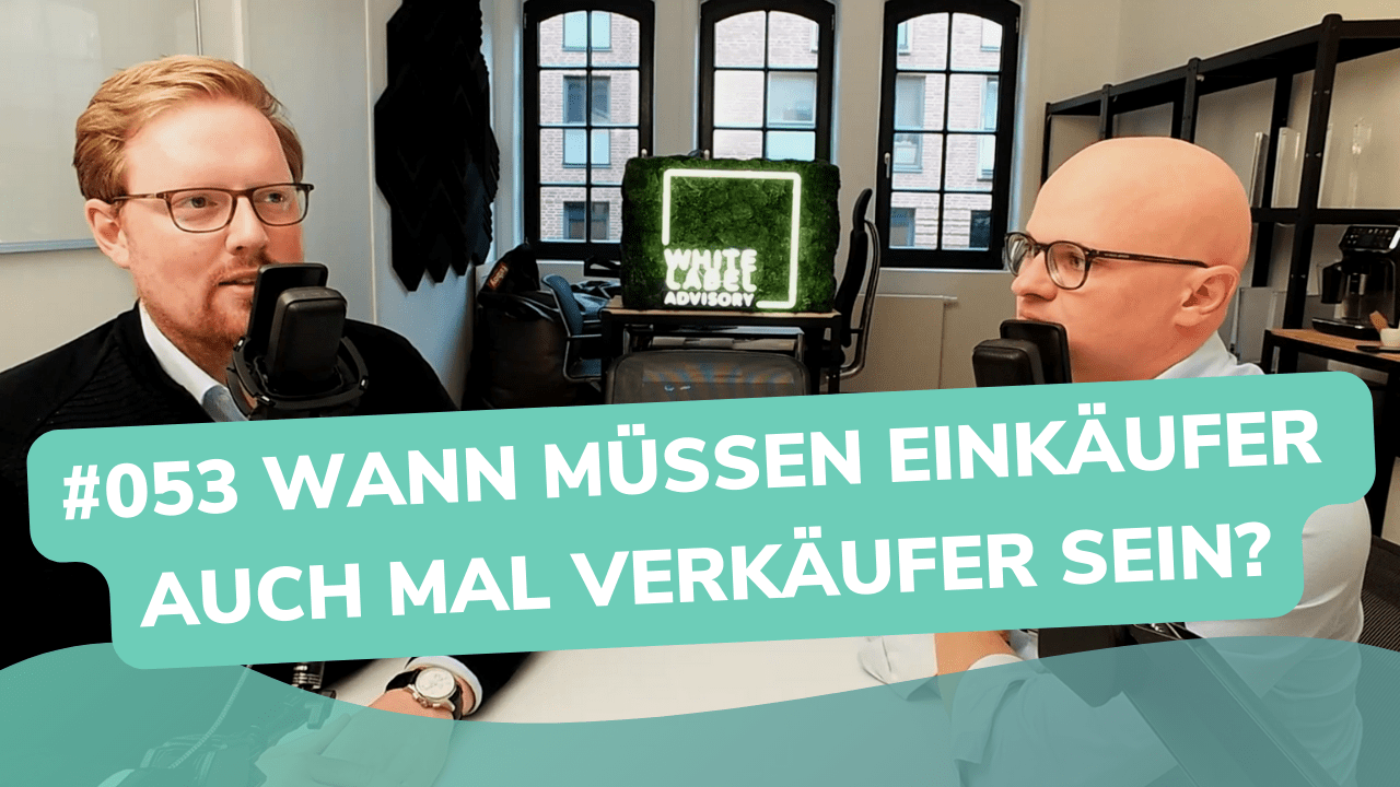 Besser Beraten | Der Consulting Podcast | #053 | Wann müssen Einkäufer auch mal Verkäufer sein?