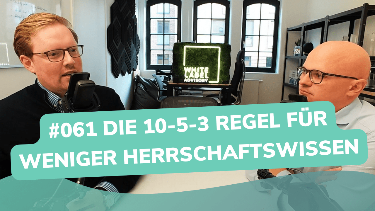 Besser Beraten | Der Consulting Podcast | #061 | Die 10-5-3 Regel für weniger Herrschaftswissen