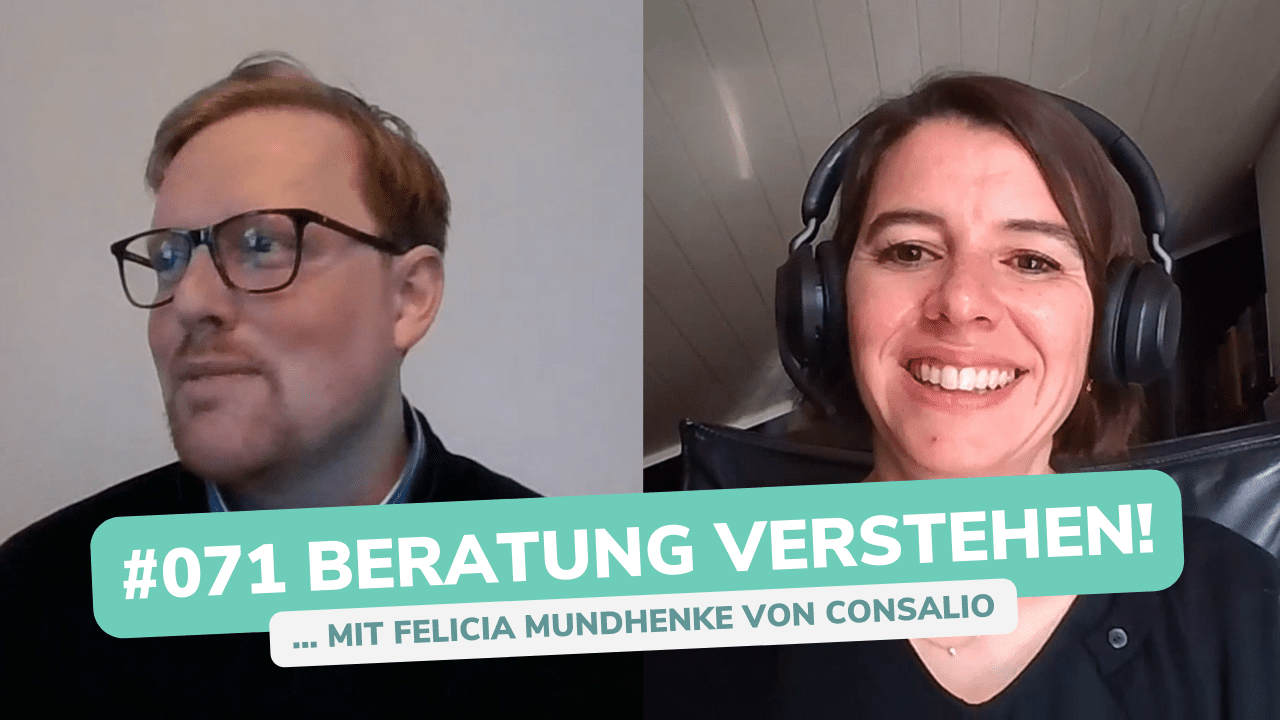Besser Beraten | Der Consulting Podcast | #071 | Beratung verstehen - Felicia Mundhenke von consalio