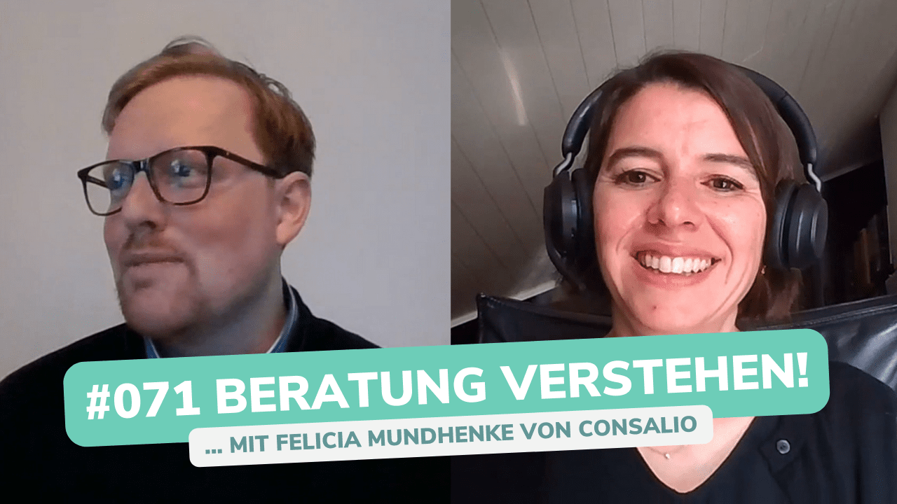 Besser Beraten | Der Consulting Podcast | #071 | Beratung verstehen - Felicia Mundhenke von consalio