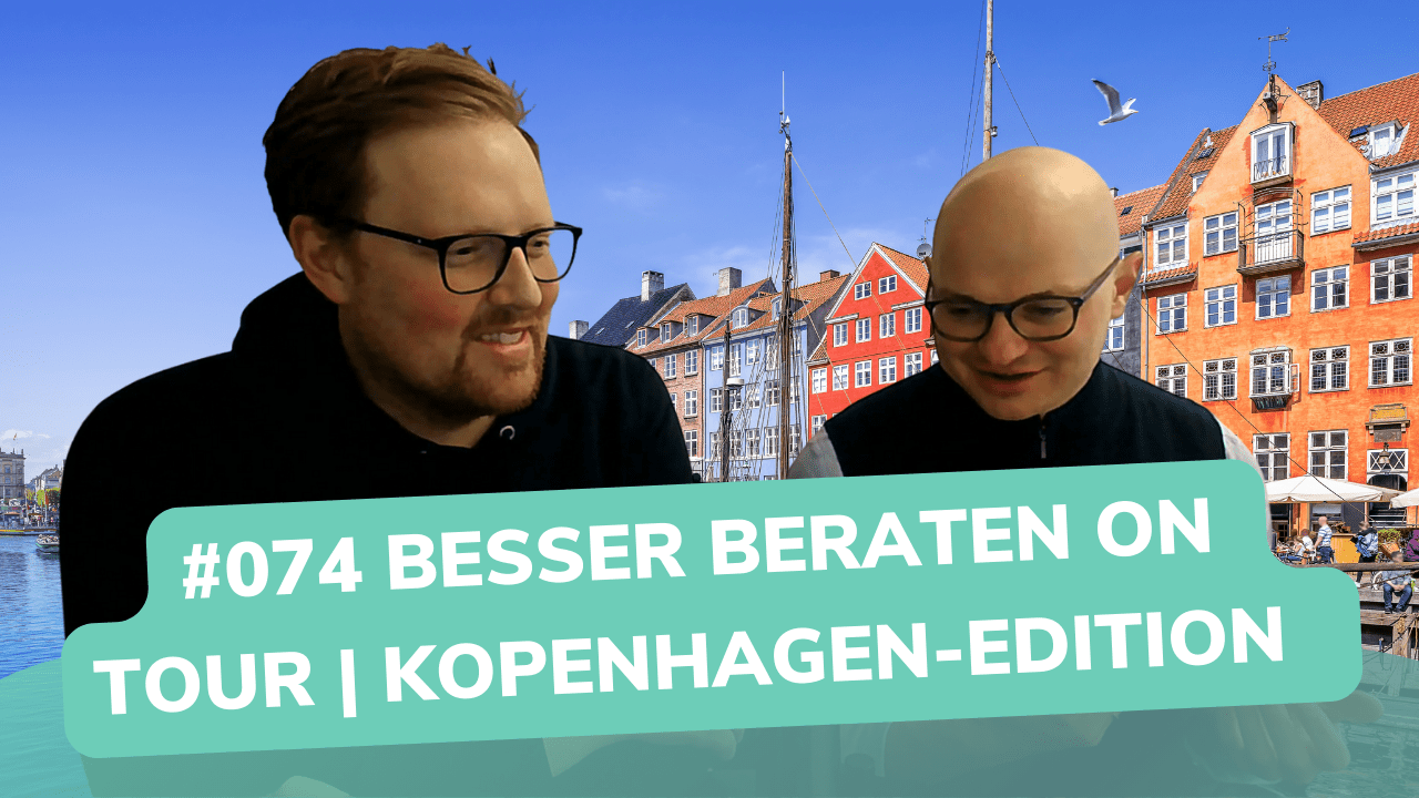 Besser Beraten | Der Consulting Podcast | #074 | Besser Beraten on Tour - Kopenhagen-Edition