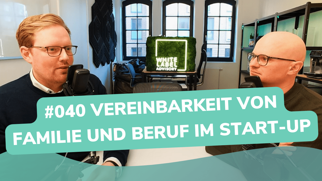 Besser Beraten | Der Consulting Podcast | #040 | Vereinbarkeit von Familie und Beruf im Start-Up