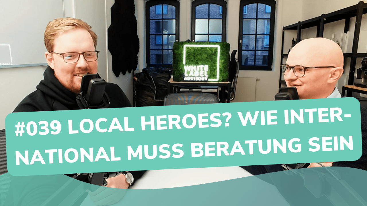 Besser Beraten | Der Consulting Podcast | #039 | Local Heroes? Wie international muss Beratung sein